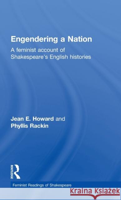 Engendering a Nation: A Feminist Account of Shakespeare's English Histories Howard, Jean E. 9780415047487 Taylor & Francis - książka