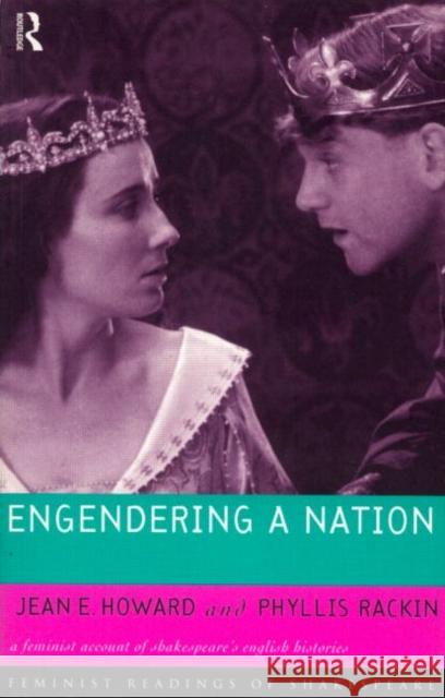 Engendering a Nation: A Feminist Account of Shakespeare's English Histories Howard, Jean E. 9780415047494 Routledge - książka