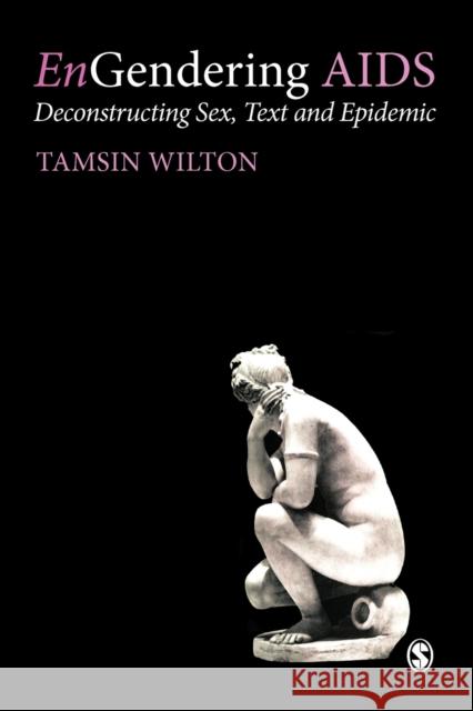 Engendering AIDS: Deconstructing Sex, Text and Epidemic Wilton, Tamsin 9780761953838 Sage Publications - książka