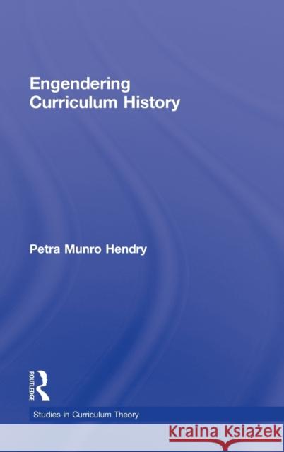 Engendering Curriculum History Petra Hendry 9780415885669 Routledge - książka