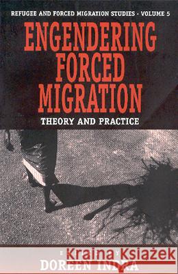 Engendering Forced Migration: Theory and Practice Indra, Doreen 9781571811349 Berghahn Books - książka