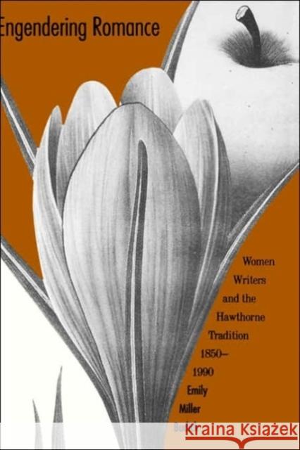 Engendering Romance: Women Writers and the Hawthorne Tradition, 1850-1990 Budick, Emily Miller 9780300055573 Yale University Press - książka