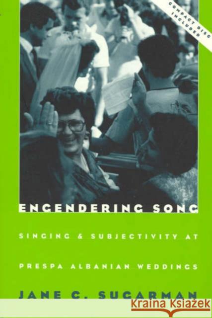 Engendering Song, 1997: Singing and Subjectivity at Prespa Albanian Weddings Sugarman, Jane C. 9780226779737 University of Chicago Press - książka