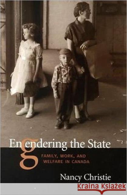 Engendering The State: Family, Work, and Welfare in Canada Christie, Nancy 9780802047687 University of Toronto Press - książka