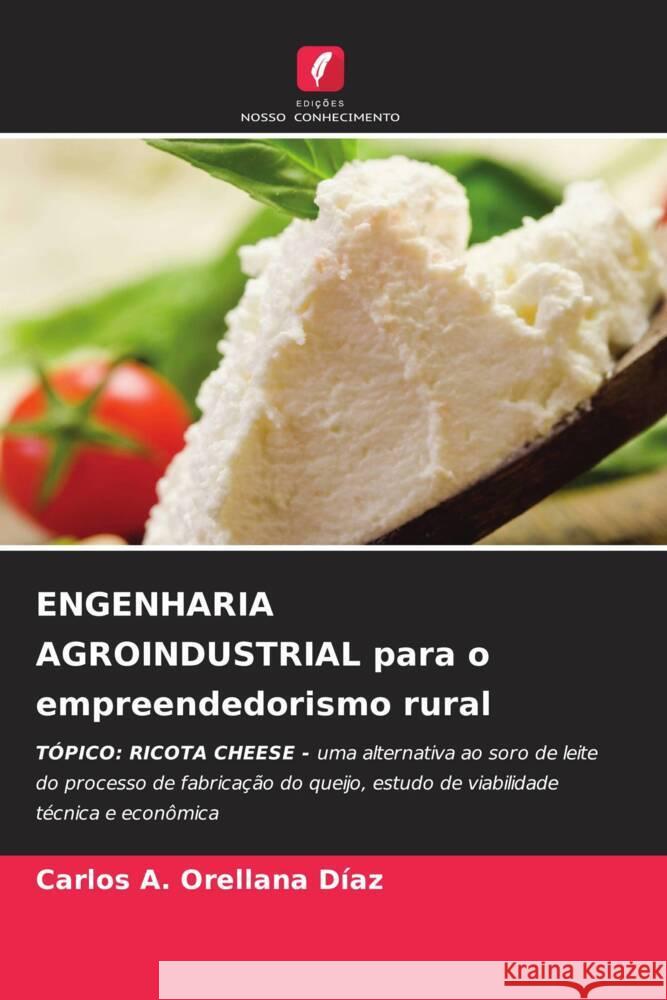 ENGENHARIA AGROINDUSTRIAL para o empreendedorismo rural Orellana Díaz, Carlos A. 9786204224220 Edicoes Nosso Conhecimento - książka