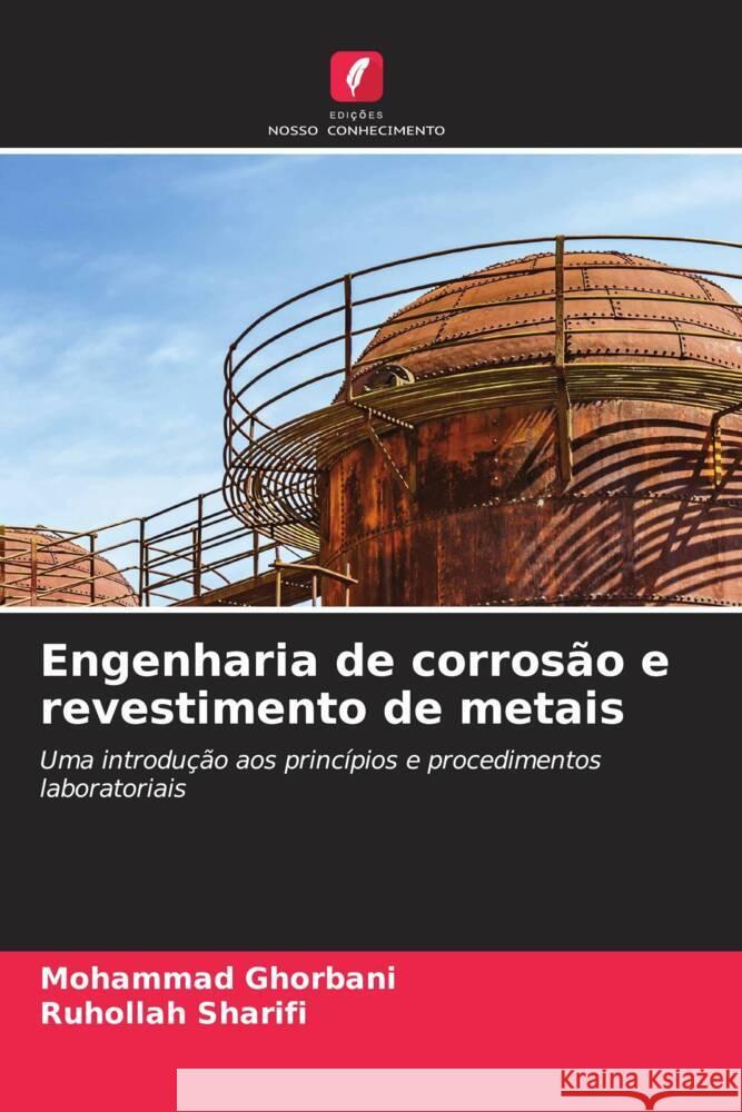 Engenharia de corrosão e revestimento de metais Ghorbani, Mohammad, Sharifi, Ruhollah 9786208335854 Edições Nosso Conhecimento - książka