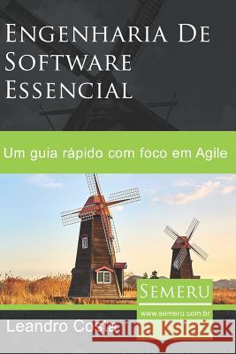 Engenharia de Software Essencial: Um guia rápido Costa, Leandro 9781719814089 Independently Published - książka