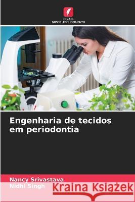 Engenharia de tecidos em periodontia Nancy Srivastava Nidhi Singh  9786206283928 Edicoes Nosso Conhecimento - książka