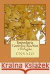 Engenharia Genetica, Bioetica e Religiao: ensaio Mareco, Virginia 9781493663835 Createspace