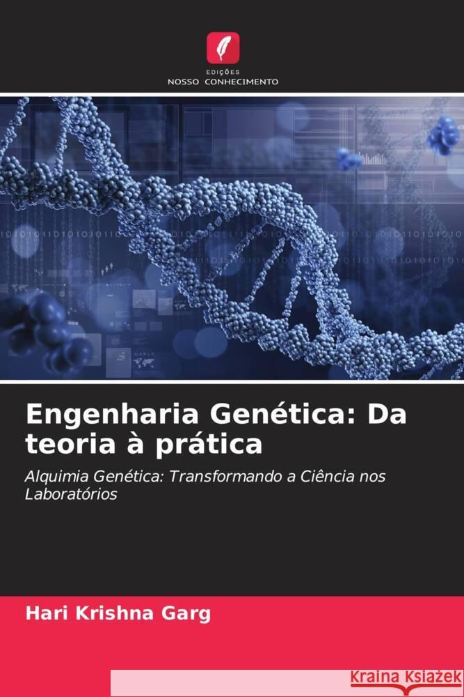 Engenharia Gen?tica: Da teoria ? pr?tica Hari Krishna Garg 9786207978229 Edicoes Nosso Conhecimento - książka