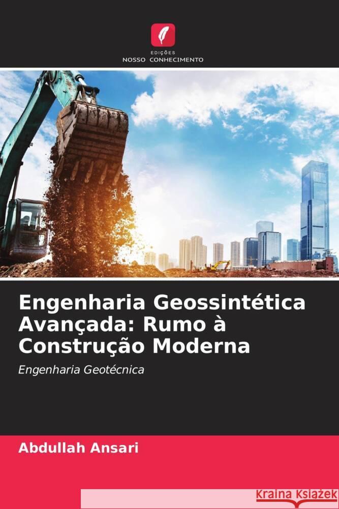 Engenharia Geossintética Avançada: Rumo à Construção Moderna Ansari, Abdullah 9786205013366 Edições Nosso Conhecimento - książka