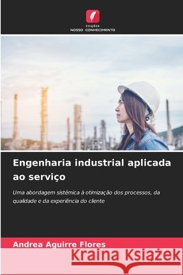 Engenharia industrial aplicada ao serviço Aguirre Flores, Andrea 9786209666766 Edições Nosso Conhecimento - książka