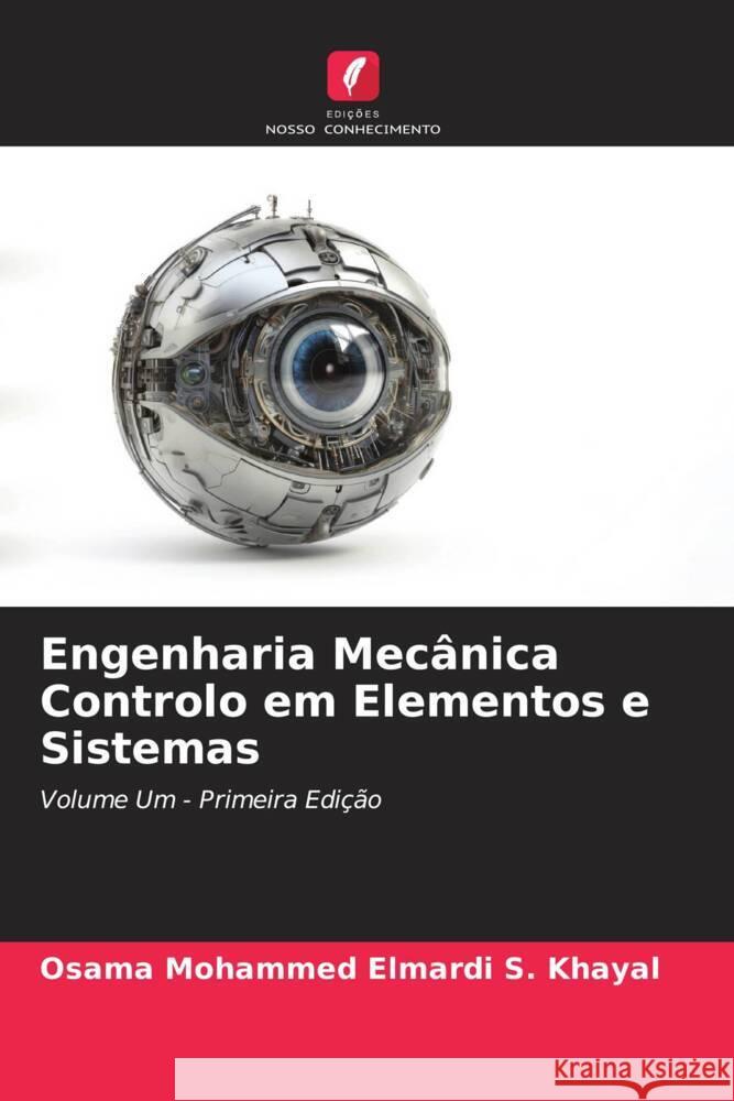 Engenharia Mec?nica Controlo em Elementos e Sistemas Osama Mohammed Elmardi S. Khayal 9786206869283 Edicoes Nosso Conhecimento - książka