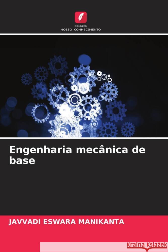 Engenharia mecânica de base ESWARA MANIKANTA, JAVVADI 9786206586937 Edições Nosso Conhecimento - książka