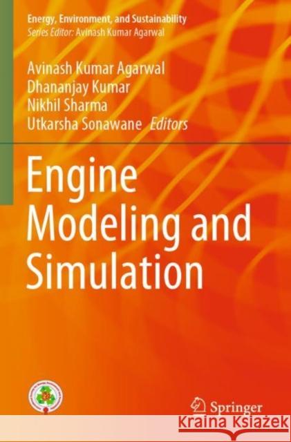 Engine Modeling and Simulation Avinash Kumar Agarwal Dhananjay Kumar Nikhil Sharma 9789811686207 Springer - książka