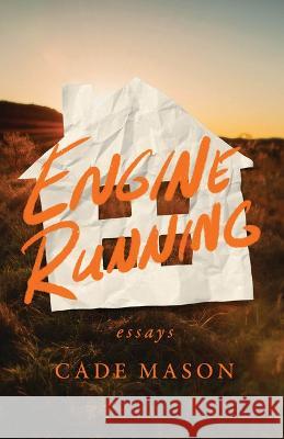 Engine Running: Essays Cade Mason 9780814258507 Ohio State University Press - książka