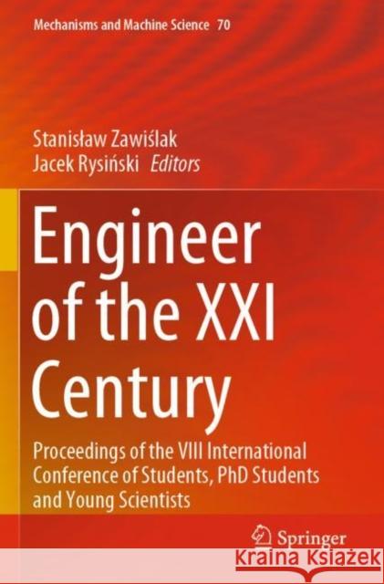 Engineer of the XXI Century: Proceedings of the VIII International Conference of Students, PhD Students and Young Scientists Stanislaw Zawiślak Jacek Rysiński 9783030133238 Springer - książka