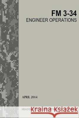 Engineer Operations: FM 3-34 U S Army 9781502872821 Createspace - książka