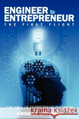 Engineer to Entrepreneur: The First Flight Krishna Uppuluri 9780983613640 Krishna Uppuluri - książka