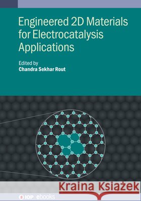 Engineered 2D Materials for Electrocatalysis Applications Chandra Sekhar Rout 9780750357203 Institute of Physics Publishing - książka