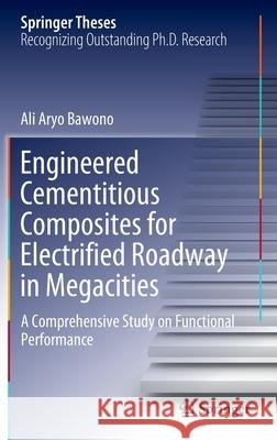 Engineered Cementitious Composites for Electrified Roadway in Megacities: A Comprehensive Study on Functional Performance Bawono, Ali Aryo 9783030885410 Springer International Publishing - książka