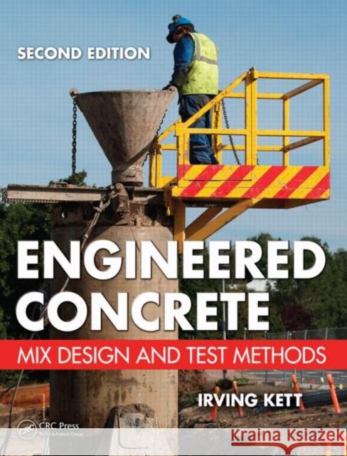 Engineered Concrete: Mix Design and Test Methods Kett, Irving 9781420091014 Taylor & Francis - książka