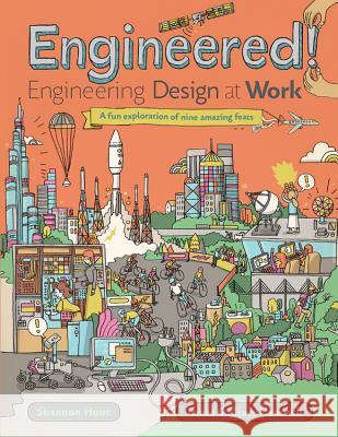 Engineered!: Engineering Design at Work Hunt, Shannon 9781771385602 Kids Can Press - książka