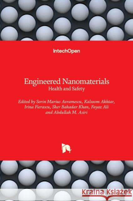 Engineered Nanomaterials: Health and Safety Sher Bahadar Khan Kalsoom Akhtar Abdullah Asiri 9781838804114 Intechopen - książka
