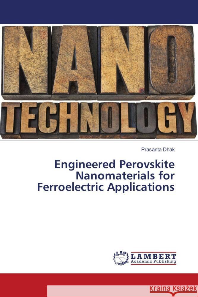 Engineered Perovskite Nanomaterials for Ferroelectric Applications Dhak, Prasanta 9786204191713 LAP Lambert Academic Publishing - książka