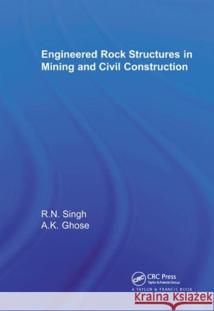 Engineered Rock Structures in Mining and Civil Construction Raghu N. Singh Ajoy K. Ghose 9780367391386 CRC Press - książka