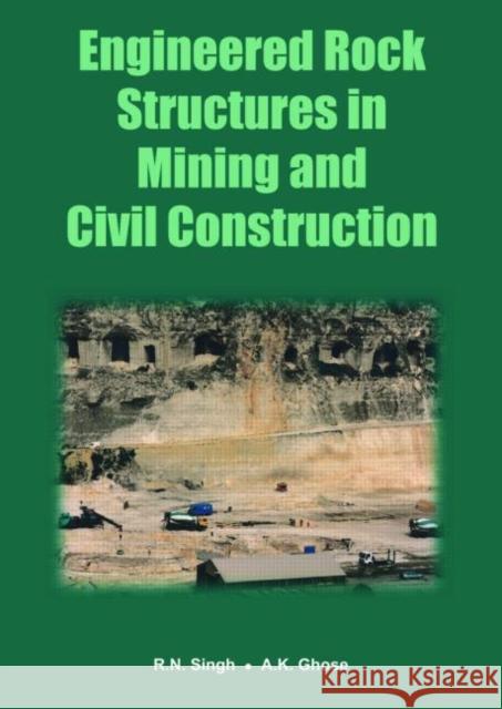 Engineered Rock Structures in Mining and Civil Construction Raghu N. Singh A. K. Ghose 9780415400138 TAYLOR & FRANCIS LTD - książka