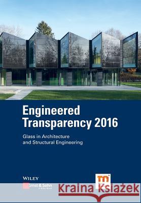 Engineered Transparency 2016: Glass in Architecture and Structural Engineering Weller, Bernhard 9783433031872 John Wiley & Sons - książka