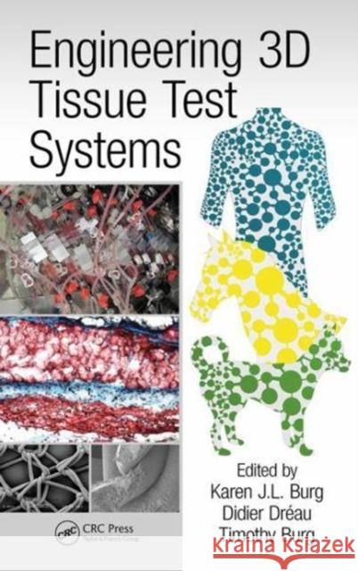 Engineering 3D Tissue Test Systems Karen J. L. Burg Didier Dreau Timothy Burg 9781138745674 CRC Press - książka