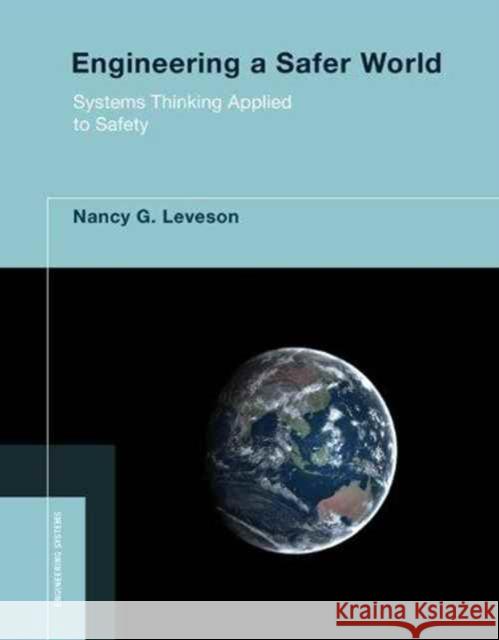 Engineering a Safer World: Systems Thinking Applied to Safety Nancy G. (Massachusetts Institute of Technology) Leveson 9780262533690 MIT Press Ltd - książka