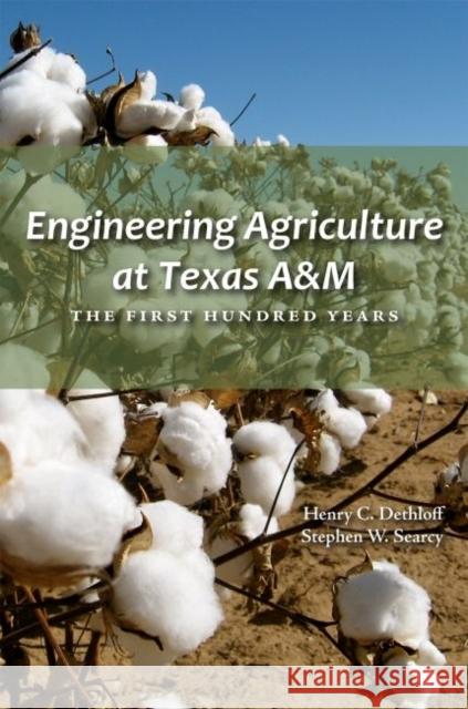 Engineering Agriculture at Texas A&m: The First Hundred Years Henry C. Dethloff Stephen W. Searcy 9781623492892 Biological and Agricultural Engineering - książka