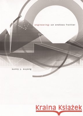 Engineering--An Endless Frontier Auyang, Sunny Y. 9780674019782 Harvard University Press - książka