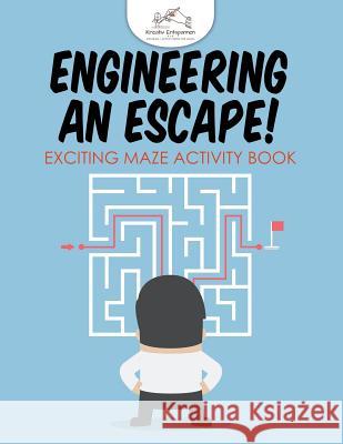 Engineering an Escape! Exciting Maze Activity Book Kreativ Entspannen   9781683771333 Kreativ Entspannen - książka