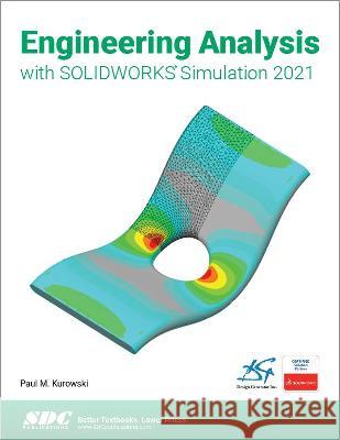 Engineering Analysis with Solidworks Simulation 2021 Kurowski, Paul 9781630573836 SDC Publications - książka