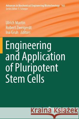 Engineering and Application of Pluripotent Stem Cells Ulrich Martin Robert Zweigerdt Ina Gruh 9783030088170 Springer - książka