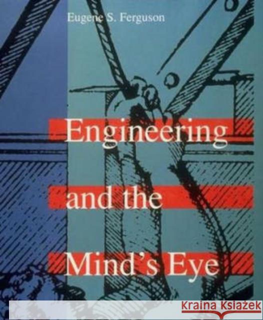 Engineering and the Mind's Eye Eugene S. Ferguson Ferguson 9780262560788 MIT Press - książka