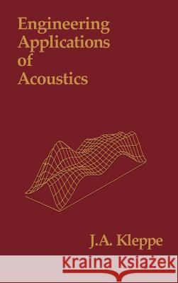 Engineering Applications of Acoustics John A. Kleppe 9780890062609 Artech House Publishers - książka