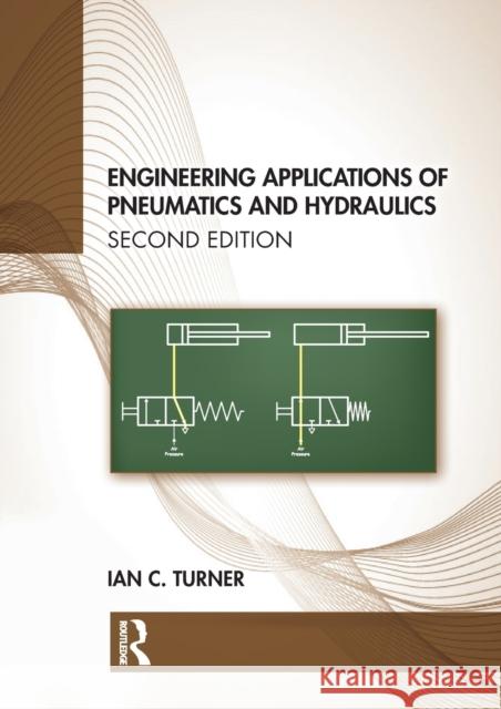Engineering Applications of Pneumatics and Hydraulics Ian C. (Chartered Consulting Engineer, UK) Turner 9780367460846 Routledge - książka