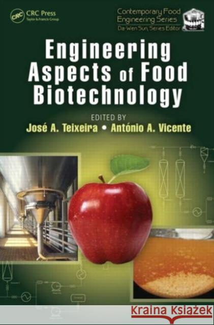 Engineering Aspects of Food Biotechnology Jose A. Teixeira Antonio A. Vicente 9781439895450 CRC Press - książka