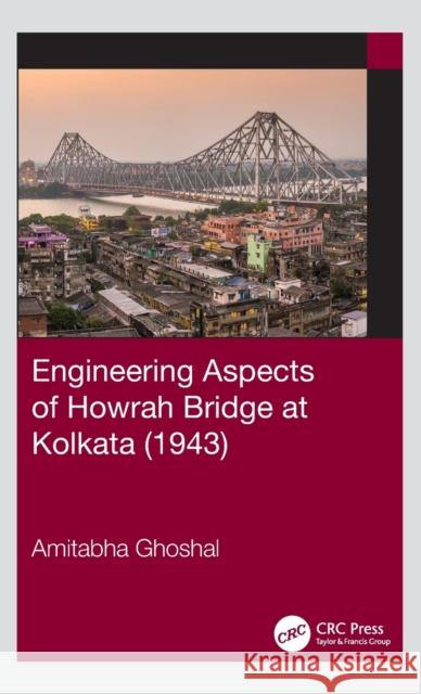 Engineering Aspects of Howrah Bridge at Kolkata (1943) Amitabha Ghoshal 9780367544744 CRC Press - książka
