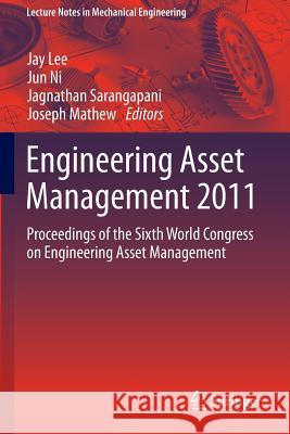 Engineering Asset Management 2011: Proceedings of the Sixth World Congress on Engineering Asset Management Lee, Jay 9781447149927 Springer - książka