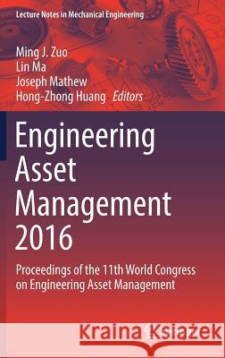 Engineering Asset Management 2016: Proceedings of the 11th World Congress on Engineering Asset Management Zuo, Ming J. 9783319622736 Springer - książka