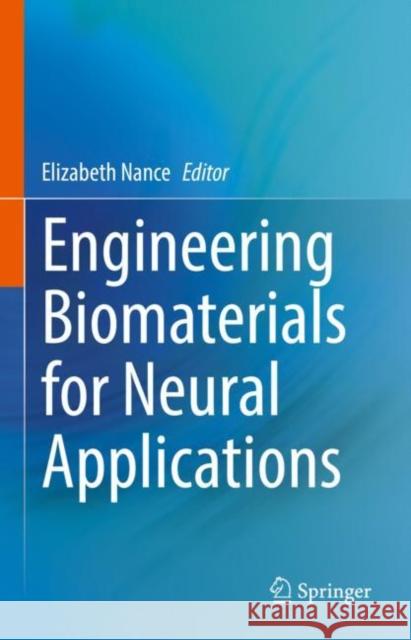 Engineering Biomaterials for Neural Applications Elizabeth Nance 9783031114083 Springer - książka