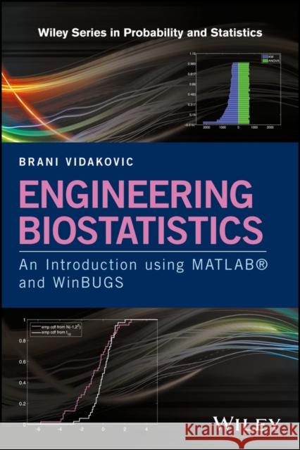 Engineering Biostatistics: An Introduction Using MATLAB and Winbugs Vidakovic, Brani 9781119168966 John Wiley & Sons - książka