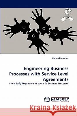 Engineering Business Processes with Service Level Agreements Ganna Frankova 9783843357777 LAP Lambert Academic Publishing - książka