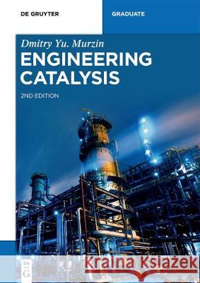 Engineering Catalysis Dmitry Yu. Murzin 9783110614428 De Gruyter - książka